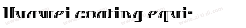 Huawei coating equi字体转换